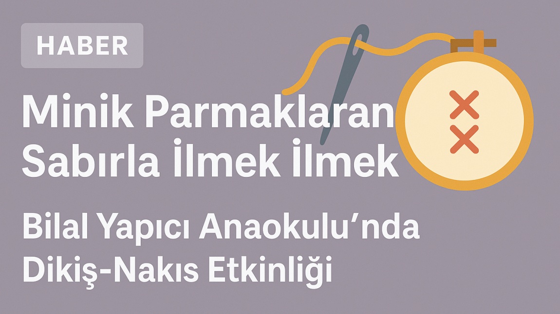 Bilal Yapıcı Anaokulu’nda Dikiş-Nakış Etkinliği