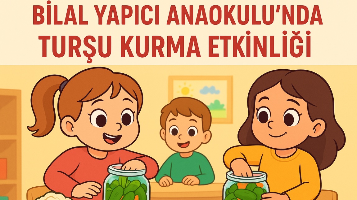 Bilal Yapıcı Anaokulu’nda Turşu Kurma Etkinliği